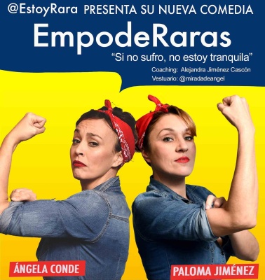 EmpodeRaras “Si no sufro, no estoy tranquila” una comedia de @EstoyRara.